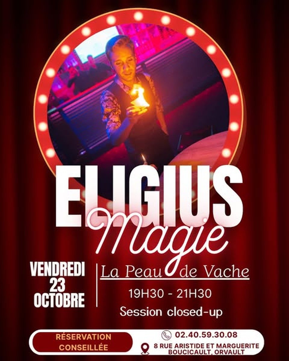 Eligius Magie — Vendredi 23 octobre — La Peau de Vache Orvault — Réservation 02 40 59 30 08